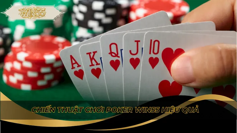 Chiến thuật chơi Poker Win55 hiệu quả